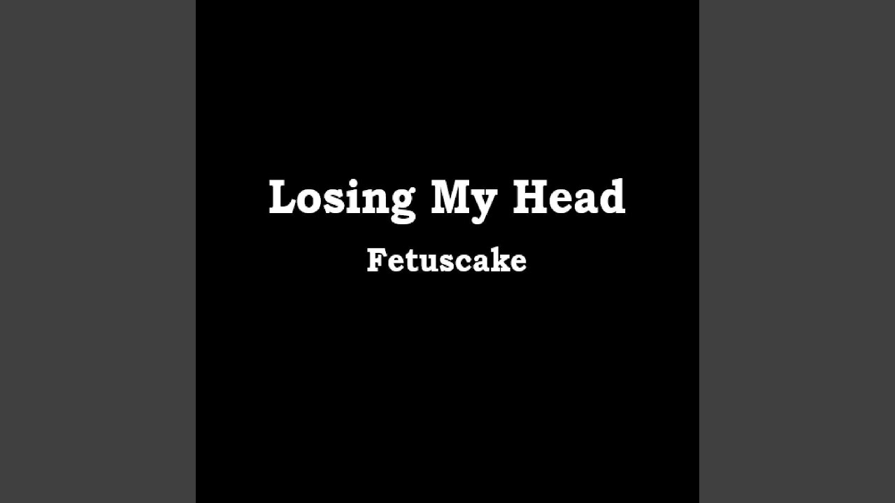 Losing My Head YouTube