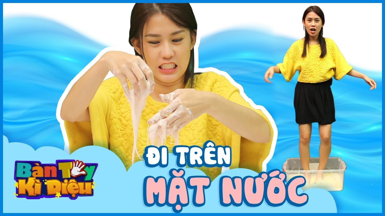 Bàn Tay Kỳ Diệu #20 | Đi trên mặt nước nhờ nguyên liệu thần kì - Walking on water by Oobleck