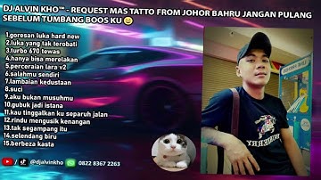 DJ ALVIN KHO™ - REQUEST MAS TATTO FROM JOHOR BAHRU