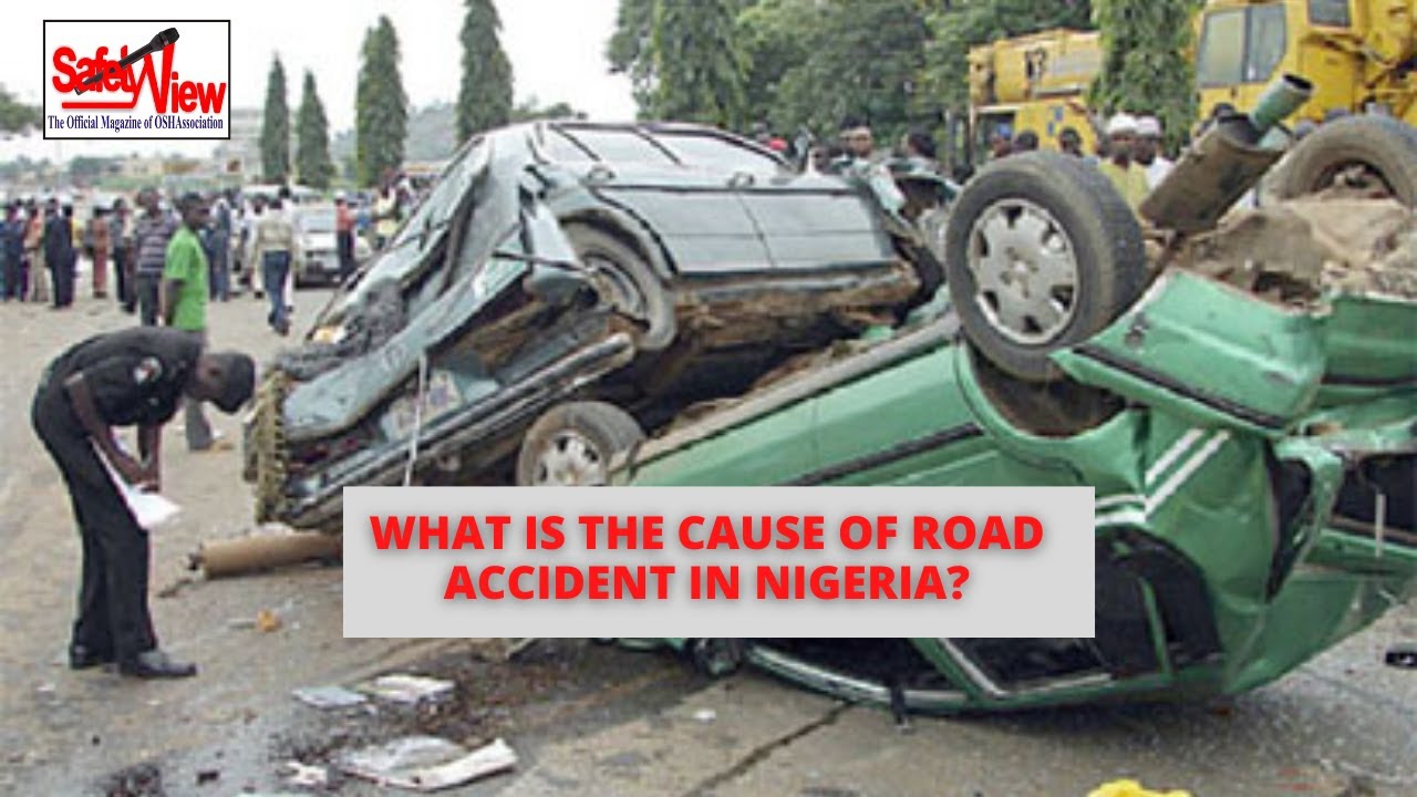 WHAT IS THE CAUSE OF ROAD ACCIDENTS IN NIGERIA? YouTube