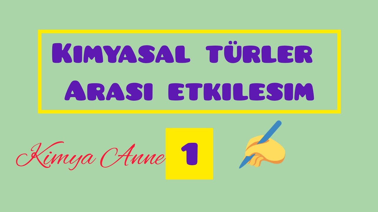 Kimyasal Türler Arası Etkileşimler -1-(9.sınıf TYT)