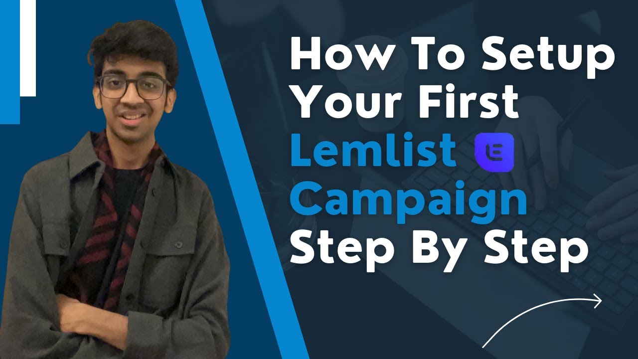 How To Setup Your First Lemlist Campaign Within 10 Minutes - Step By Step