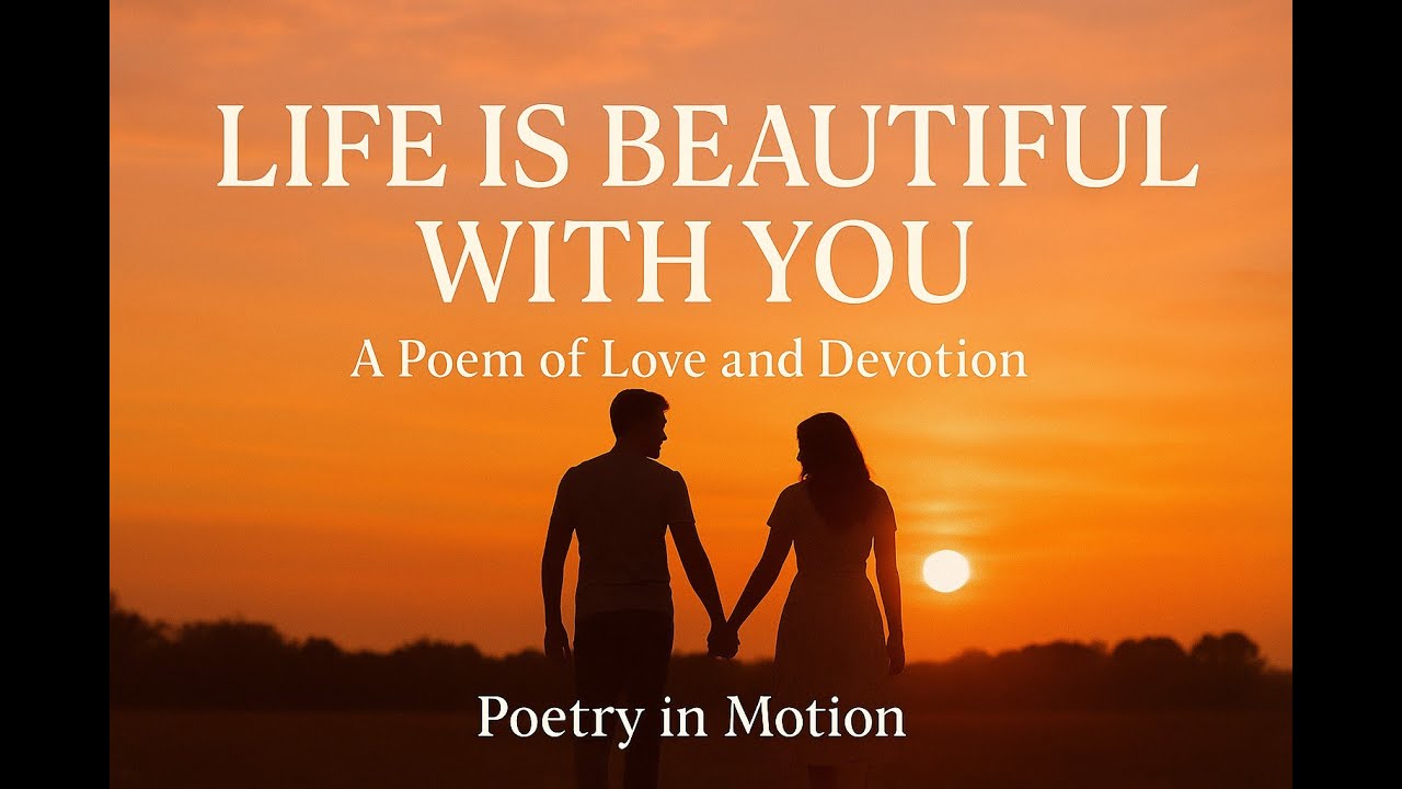 “Life Is Beautiful with You” – A Poem of Love and Devotion | Poetry in Motion