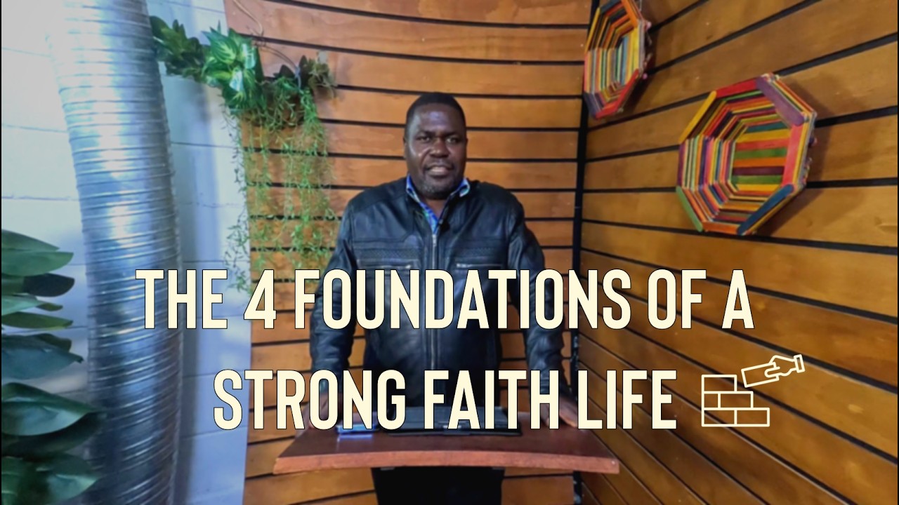 The 4 Foundations of a Strong Faith Life || Build Unshakeable Faith ...