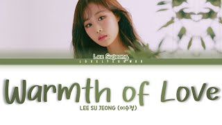 LEE SU JEONG (이수정) – Warmth of Love (체온) Lyrics (Color Coded Han/Rom/Eng)