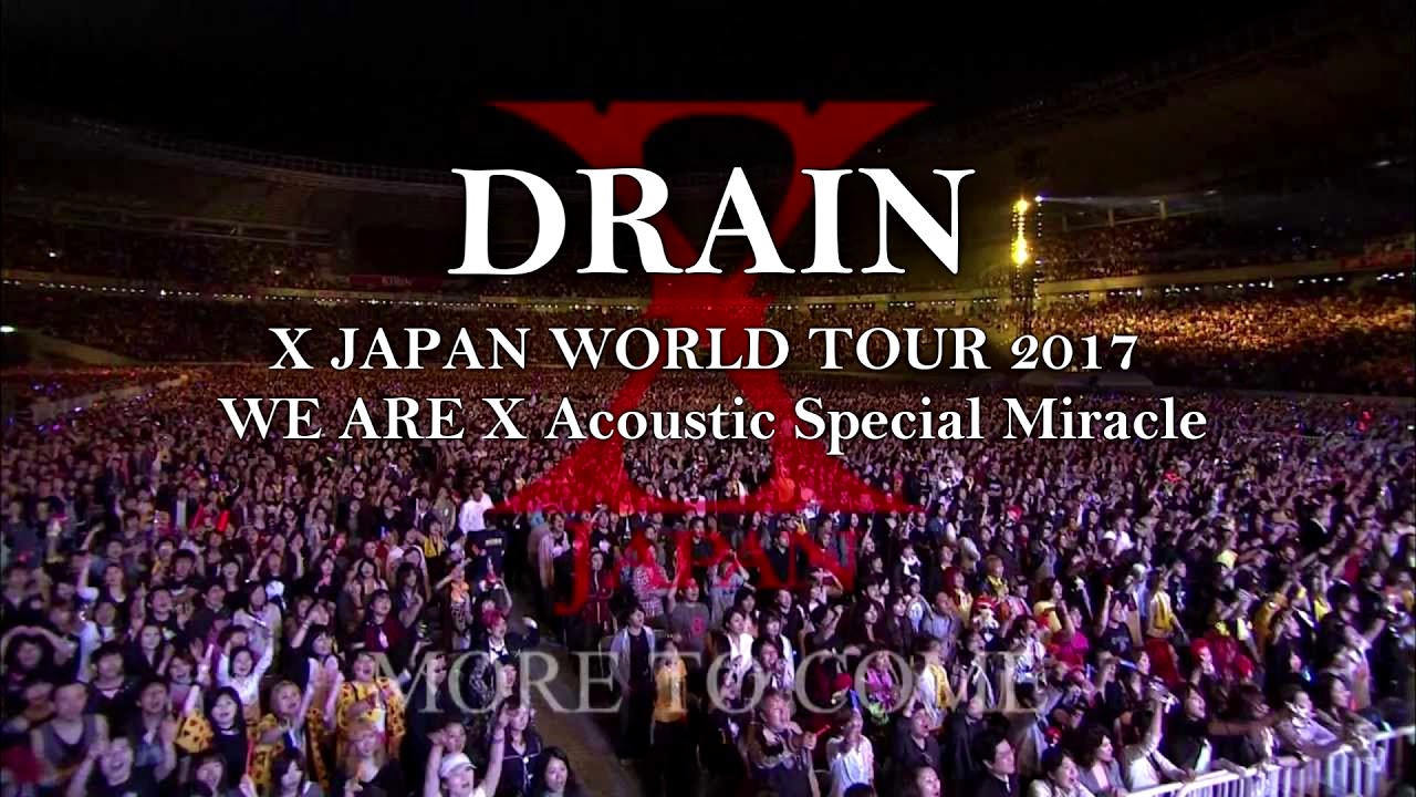 06 DRAIN X JAPAN WORLD TOUR 2017 WE ARE X Acoustic Special Miracle
