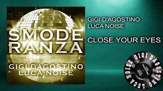 Download Lagu Gigi D’Agostino \u0026 Luca Noise - Close Your Eyes [ From the album SMODERANZA ] MP3