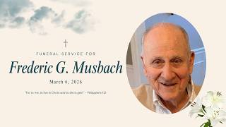 Bethlehem Lutheran Church Frederic G Musbach Funeral Service - March 6 2026