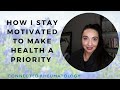 How i stay motivated to make health a priority