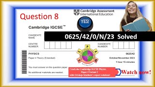 SOLUTION TO 0625/42/0/N/23 QUESTION 8 | IGCSE PHYSICS PAPER 4 EXTENDED VARIANT 2 OCT NOV 2023