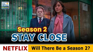 Stay Close Season 2 Season 1 Recap and Will there be a Season 2- Box Office Release