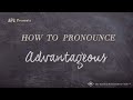 How to Pronounce Advantageous (Real Life Examples!)