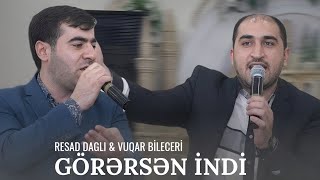 Resad Dagli & Vuqar Bileceri - Gorersen Indi Yeni Remix Meyxana 2026