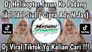 Dj Helikopter Turun Ke Padang cipta Ady N Jas Idol Idol Siul  Viral Tiktok Yang Kalian Cari 
