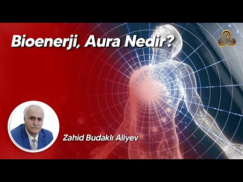 BİOENERJİ, AURA NEDİR? / Dr. Zahid Budaklı Aliyev