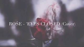 ROŚE - 'eyes closed (HALSEY) cover | Lyrics Resimi