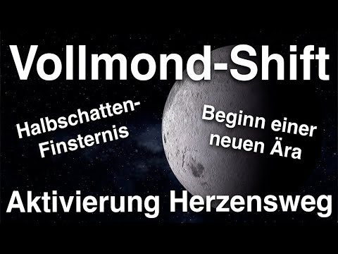 Vollmond-Shift + Beginn einer neuen Ära ?Portaltage ? Halbschatten-Finsternis