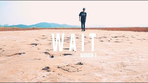 Wait - Maroon 5  ㅣ 3