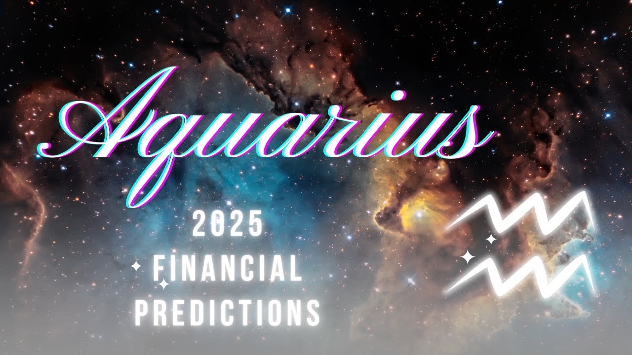 Aquarius 2025 Financial Predictions