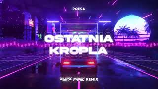Video thumbnail of "polka - Ostatnia Kropla (P4NIC X SLIPZ Bootleg) 2022"