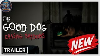 The Good Dog: Chasing Shadows | Early Access Trailer