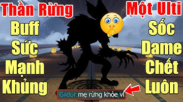 [Gcaothu] Thần rừng được buff sức mạnh hack dame cực khủng - Nã 1 Ulti sốc dame full máu cũng chết