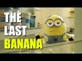 THE LAST BANANA (Minion Parody)