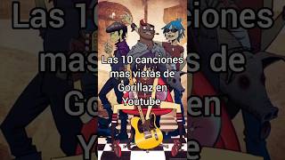 las 10 canciones de gorillaz más vistas en Youtube (resubido) #musica #gorillaz #parati #top10