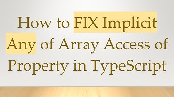How to FIX Implicit Any of Array Access of Property in TypeScript