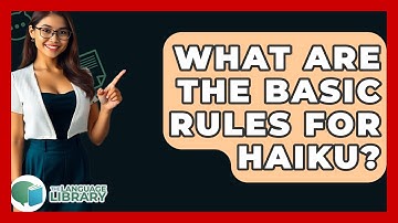 What Are The Basic Rules For Haiku? - The Language Library