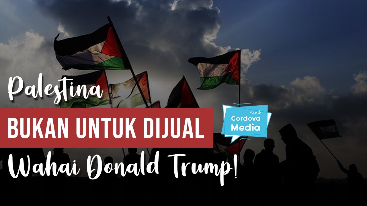 Palestina bukan untuk Dijual wahai Donald Trump YouTube