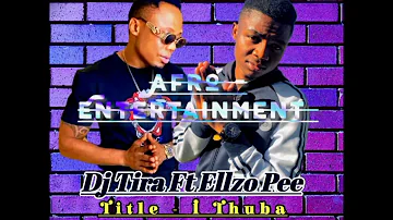 Dj Tira  Ft Ellzo Pee - I Thuba (Official Audio )