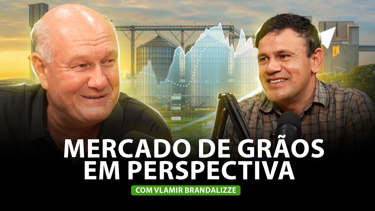MERCADO DE GRÃOS EM PERSPECTIVA COM VLAMIR BRANDALLIZE EP. 08