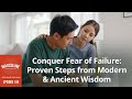 Conquer fear of failure proven steps from modern  ancient wisdom  146 masc psyc pod w david tian