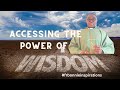 Accessing the Power of Wisdom: Homily for the 17th Sunday in Ordinary Time (Year A)