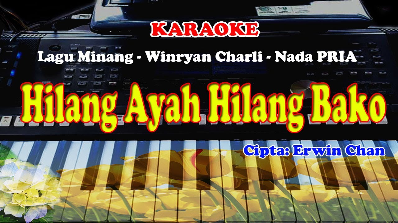 Lagu MINANG -HILANG AYAH HILANG BAKO - NADA COWOK - KARAOKE