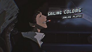 Nightcore - Sailing Colors (Unlike Pluto)