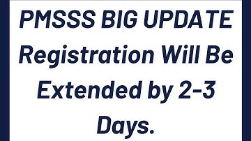 PMSSS BIG UPDATE/Confirmation From PMSSS That Registration Date Will Be Extended by 2-3 Days.
