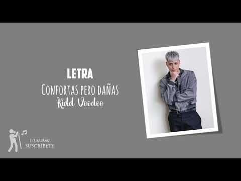 Letra Confortas pero dañas - Kidd Voodoo