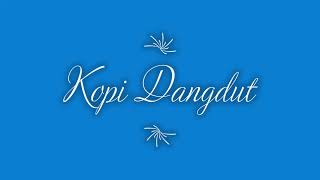 Download Lagu kopi dangdut MP3