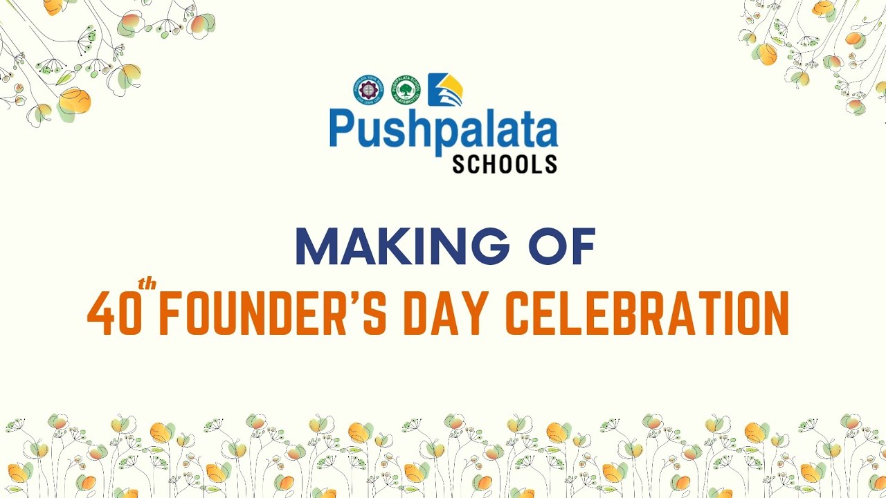 Making of 40th Founder's Day Celebration | Pushpalata Schools | Pushpalata Learned