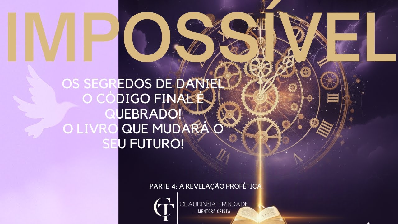Parte 4 | Os Segredos de Daniel: O Código Final Foi Quebrado e Seu ...