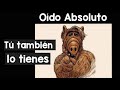 OIDO ABSOLUTO: LA VERDAD DETRAS DEL MITO