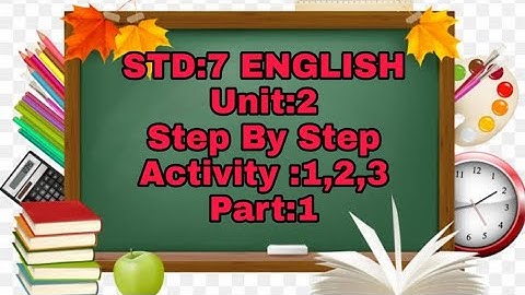 STD:7|| English || Unit :2 Step By Step|| Activity :1,2,3 || Part :1