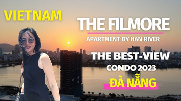 The Filmore Đà Nẵng - Căn hộ sông ĐẮT NHẤT view ĐẸP NHẤT Đà Nẵng 2023