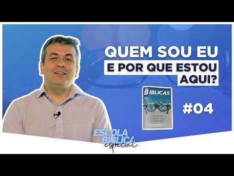 QUEM SOU EU E POR QUE ESTOU AQUI?  | LB 340 COMO OS CRISTÃOS VEEM O MUNDO? #04