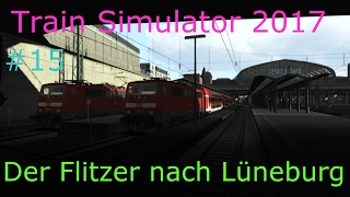 Train Simulator 2017 #15 Der Flitzer nach Lüneburg
