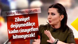 Sevi̇lay Yilman Zi̇hni̇yet Deği̇şmedi̇kçe Kadin Ci̇nayetleri̇ Bi̇tmeyecek
