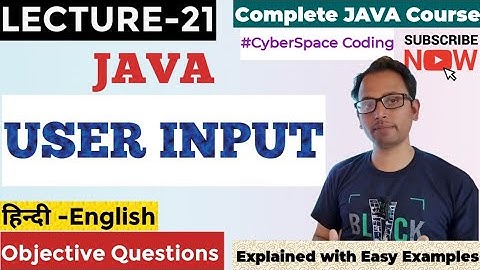 LECTURE-21 JAVA USER INPUT 👍🏻 | USER INPUT IN JAVA ✌🏻