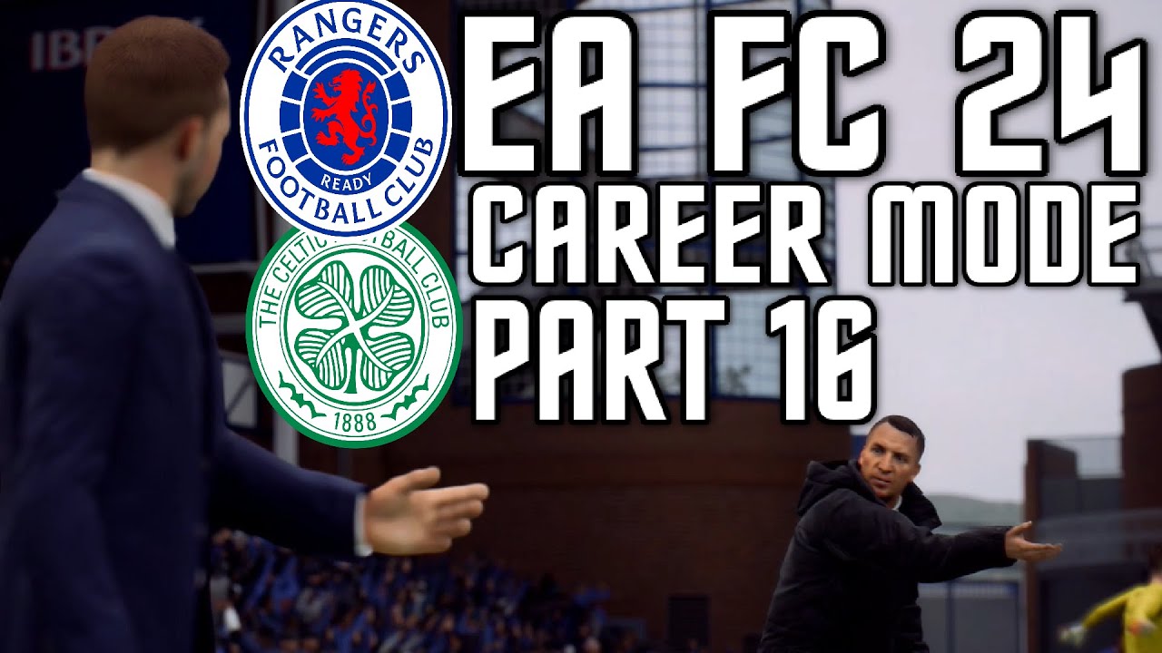 OLD FIRM AT IBROX!!! EA SPORTS FC 24 | RANGERS CAREER MODE | EPISODE 16 ...